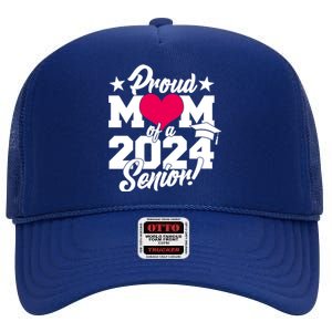 Proud Mom Of A 2024 Senior Grad High Crown Mesh Back Trucker Hat