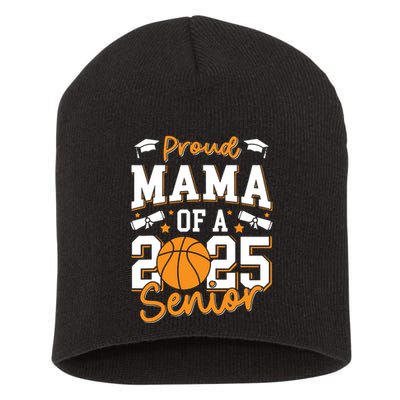 Proud Mama Of A 2025 Senior Mom Class Of 2025 Basketball Short Acrylic Beanie