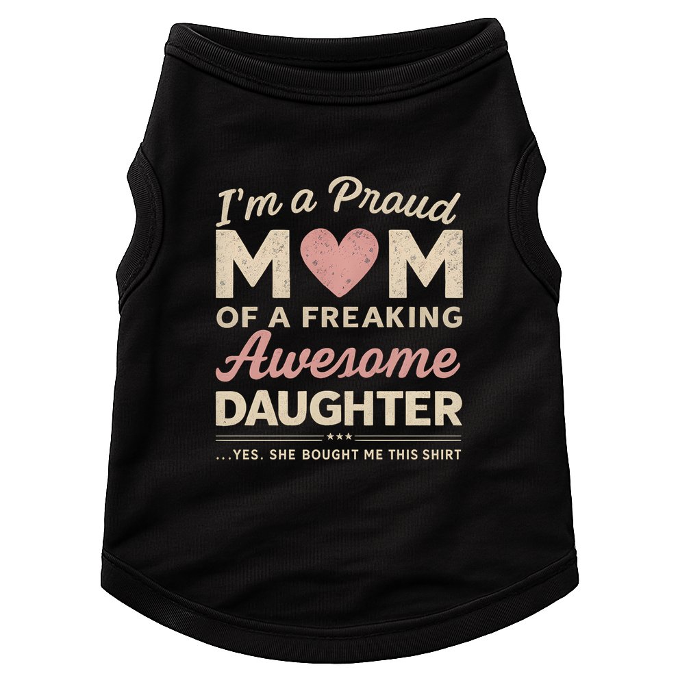Proud Mom of an Awesome Daughter Doggie Tank
