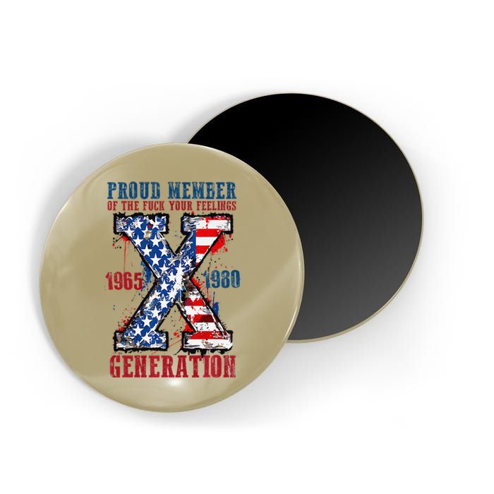 Proud Member Of The Fuck Your Feeling Generation X (On Back) Premium Magnet