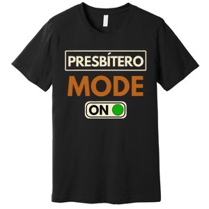 PresbíTero Mode On Christianity Minister And Church Deacon Premium T-Shirt