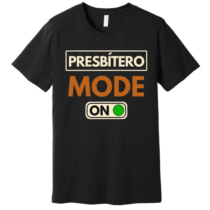 PresbíTero Mode On Christianity Minister And Church Deacon Premium T-Shirt