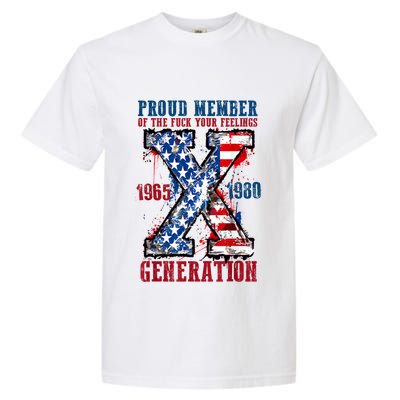 Proud Member Of The Fuck Your Feelings Generation X Garment-Dyed Heavyweight T-Shirt