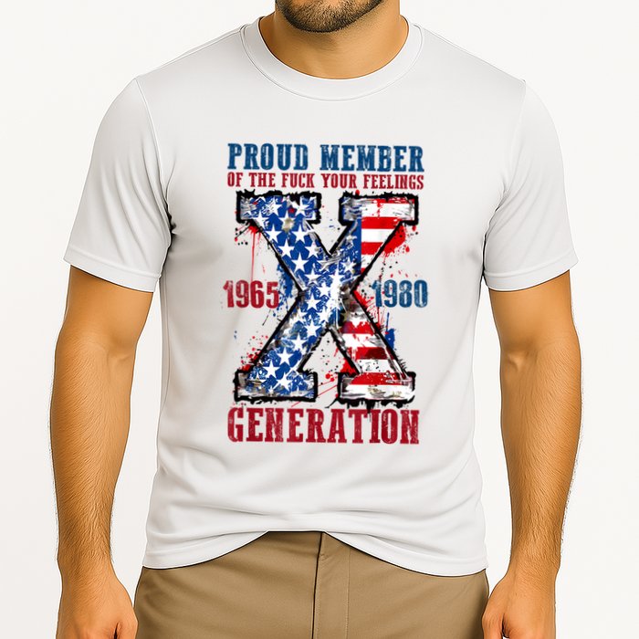 Proud Member Of The Fuck Your Feelings Generation X Cooling Performance Crew T-Shirt