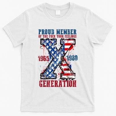 Proud Member Of The Fuck Your Feelings Generation X T-Shirt