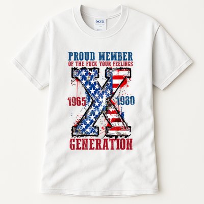 Proud Member Of The Fuck Your Feelings Generation X Tall T-Shirt