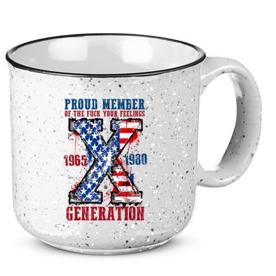 Proud Member Of The Fuck Your Feelings Generation X 15oz Campfire Ceramic Mug