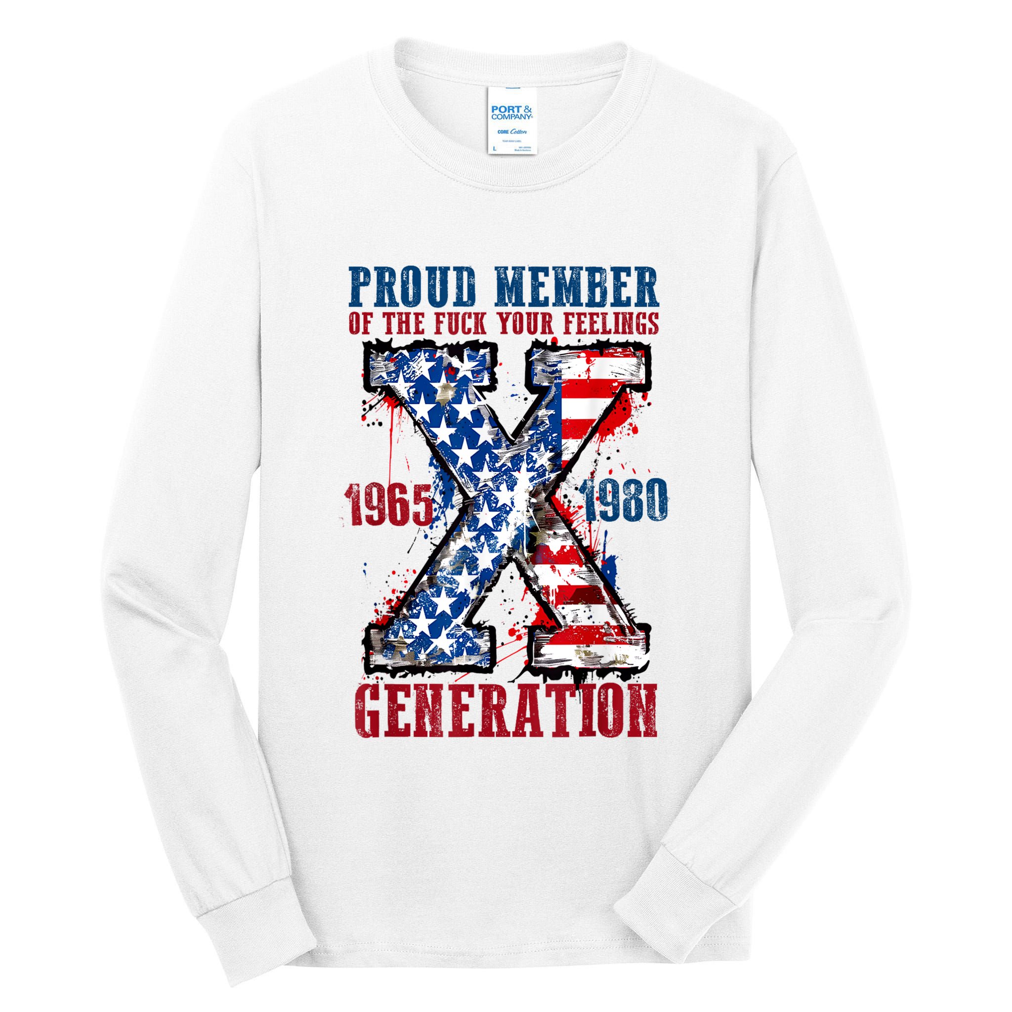 Proud Member Of The Fuck Your Feelings Generation X Tall Long Sleeve T-Shirt