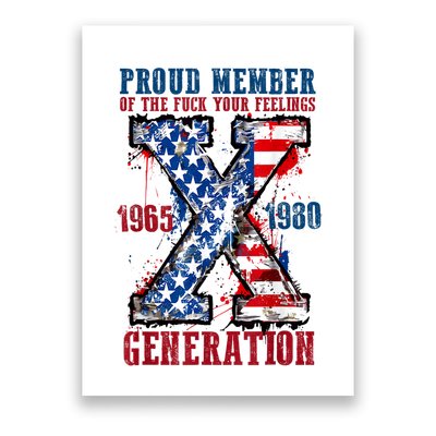 Proud Member Of The Fuck Your Feelings Generation X Poster