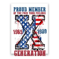 Proud Member Of The Fuck Your Feelings Generation X Poster