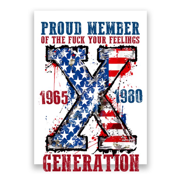 Proud Member Of The Fuck Your Feelings Generation X Poster