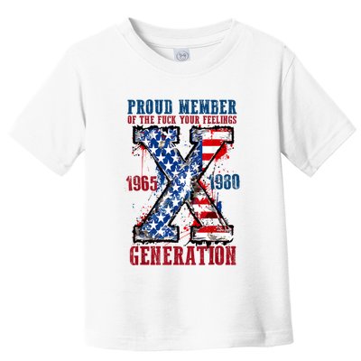 Proud Member Of The Fuck Your Feelings Generation X Toddler T-Shirt