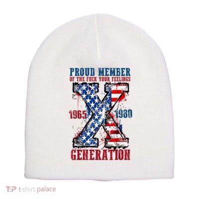 Proud Member Of The Fuck Your Feelings Generation X Short Acrylic Beanie