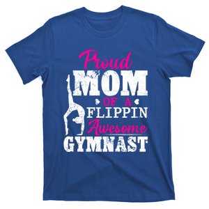 Proud Mom Of A Flippin Awesome Gymnast Gymnastics Mom Cool Gift T-Shirt