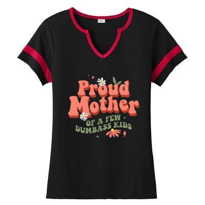 Proud Mother Of A Few Dumbass Mom Stepmom MotherS Ladies Halftime Notch Neck Tee