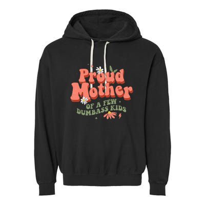 Proud Mother Of A Few Dumbass Mom Stepmom MotherS Garment-Dyed Fleece Hoodie