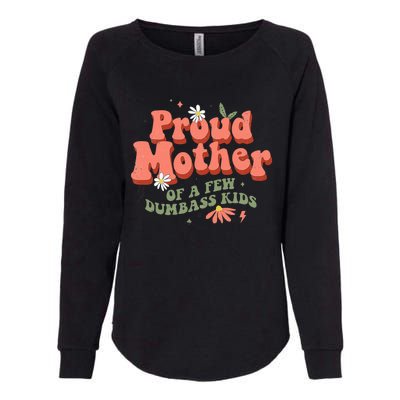 Proud Mother Of A Few Dumbass Mom Stepmom MotherS Womens California Wash Sweatshirt