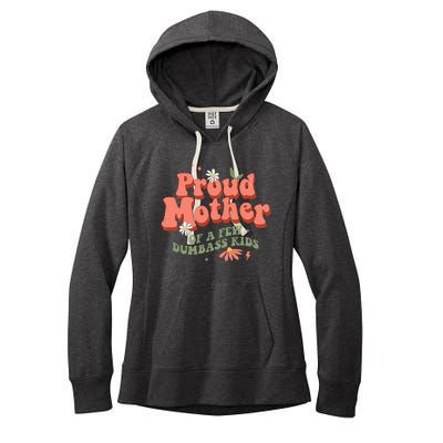 Proud Mother Of A Few Dumbass Mom Stepmom MotherS Women's Fleece Hoodie