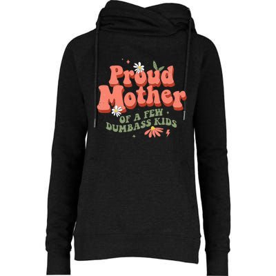 Proud Mother Of A Few Dumbass Mom Stepmom MotherS Womens Funnel Neck Pullover Hood