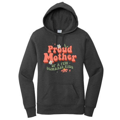 Proud Mother Of A Few Dumbass Mom Stepmom MotherS Women's Pullover Hoodie