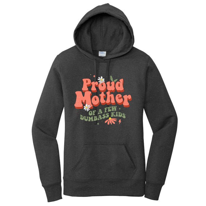 Proud Mother Of A Few Dumbass Mom Stepmom MotherS Women's Pullover Hoodie