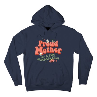 Proud Mother Of A Few Dumbass Mom Stepmom MotherS Hoodie