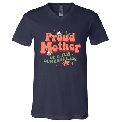 Proud Mother Of A Few Dumbass Mom Stepmom MotherS V-Neck T-Shirt