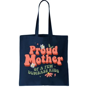 Proud Mother Of A Few Dumbass Mom Stepmom MotherS Tote Bag