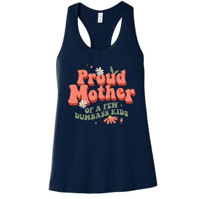 Proud Mother Of A Few Dumbass Mom Stepmom MotherS Women's Racerback Tank