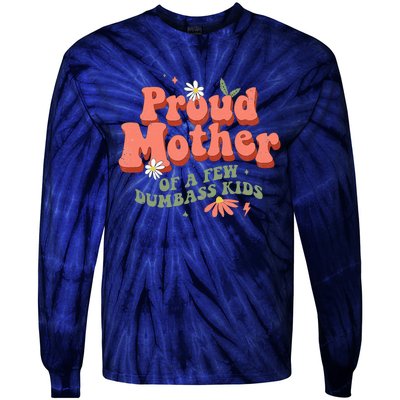 Proud Mother Of A Few Dumbass Mom Stepmom MotherS Tie-Dye Long Sleeve Shirt