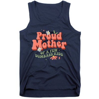 Proud Mother Of A Few Dumbass Mom Stepmom MotherS Tank Top