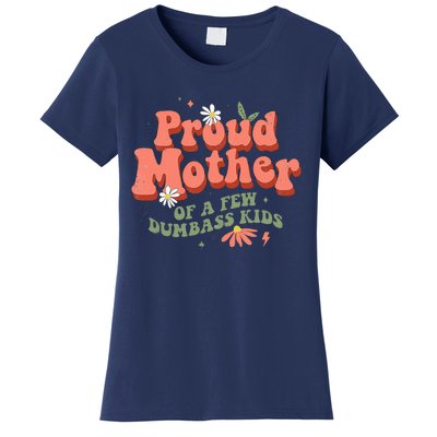 Proud Mother Of A Few Dumbass Mom Stepmom MotherS Women's T-Shirt