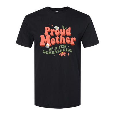 Proud Mother Of A Few Dumbass Mom Stepmom MotherS Softstyle CVC T-Shirt