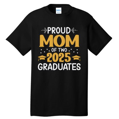 Proud Mom Of Two 2025 Graduates Senior Mom Class Of 2025 Tall T-Shirt