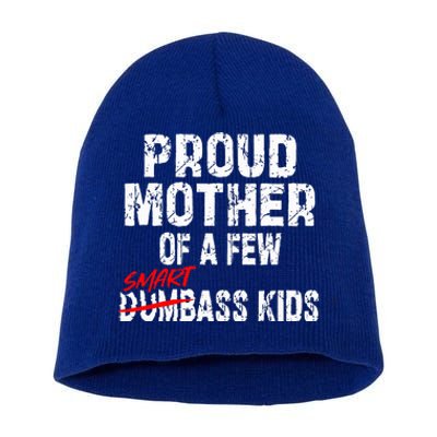 Proud Mother Of A Few Smartass MotherS Day Short Acrylic Beanie