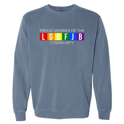 Proud Member Of The Lgbfjb Community Funny Anti Joe Biden Garment-Dyed Sweatshirt