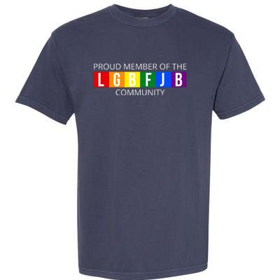 Proud Member Of The Lgbfjb Community Funny Anti Joe Biden Garment-Dyed Heavyweight T-Shirt