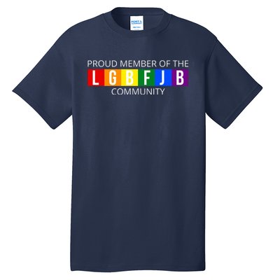 Proud Member Of The Lgbfjb Community Funny Anti Joe Biden Tall T-Shirt