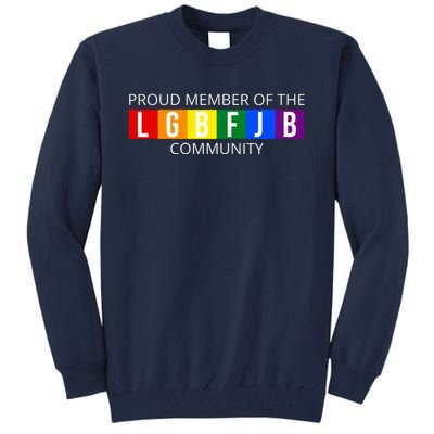 Proud Member Of The Lgbfjb Community Funny Anti Joe Biden Tall Sweatshirt