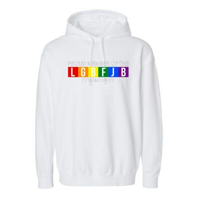 Proud Member Of The Lgbfjb Community Funny Anti Joe Biden Garment-Dyed Fleece Hoodie