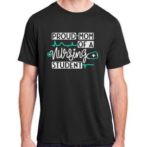 Proud Mom Of A Nursing Student Future Rn Daughter Nurses Mom Cute Gift Adult ChromaSoft Performance T-Shirt