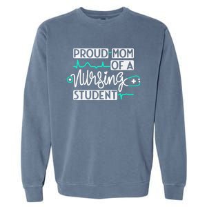 Proud Mom Of A Nursing Student Future Rn Daughter Nurses Mom Cute Gift Garment-Dyed Sweatshirt