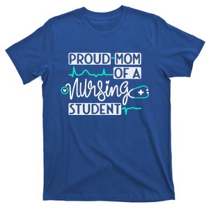 Proud Mom Of A Nursing Student Future Rn Daughter Nurses Mom Cute Gift T-Shirt