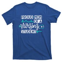 Proud Mom Of A Nursing Student Future Rn Daughter Nurses Mom Cute Gift T-Shirt