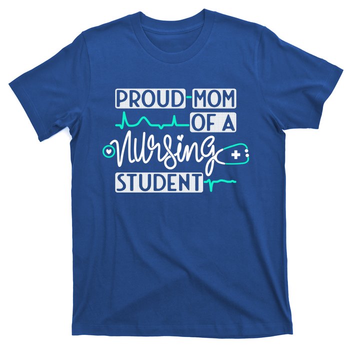 Proud Mom Of A Nursing Student Future Rn Daughter Nurses Mom Cute Gift T-Shirt