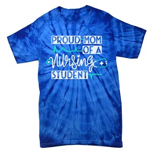 Proud Mom Of A Nursing Student Future Rn Daughter Nurses Mom Cute Gift Tie-Dye T-Shirt