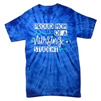 Proud Mom Of A Nursing Student Future Rn Daughter Nurses Mom Cute Gift Tie-Dye T-Shirt