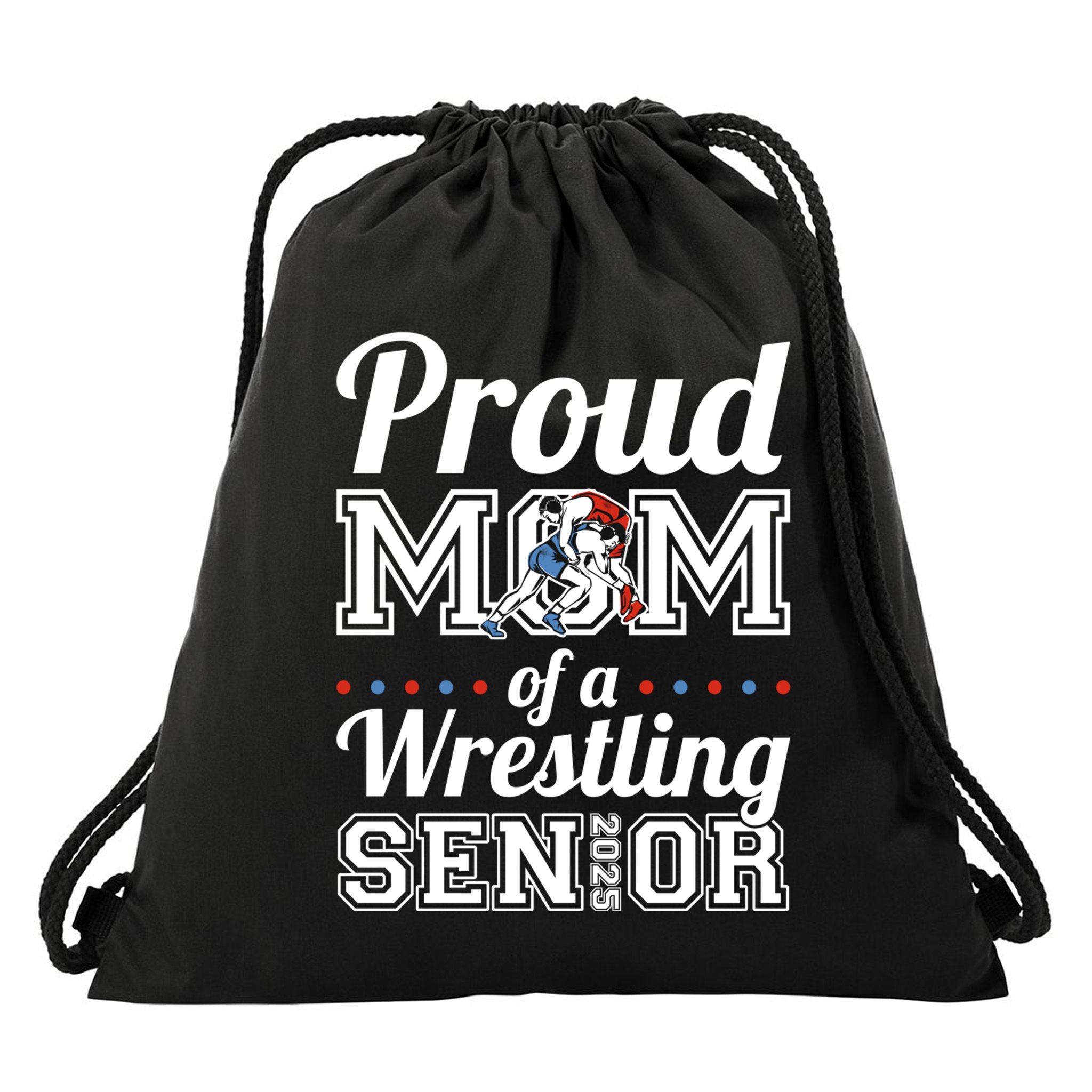 Proud Mom Of A Wrestling Senior 2025 Gift Drawstring Bag