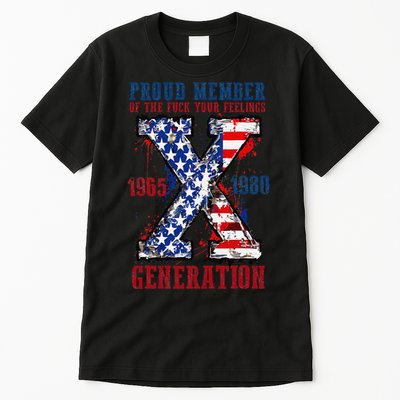 Proud Member Of The Fck Your Feelings X Generation 1965 1980 Tall T-Shirt