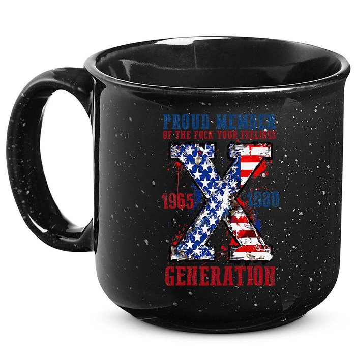 Proud Member Of The Fck Your Feelings X Generation 1965 1980 15oz Campfire Ceramic Mug